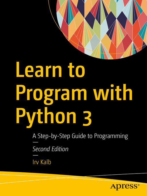 Title details for Learn to Program with Python 3 by Irv Kalb - Available